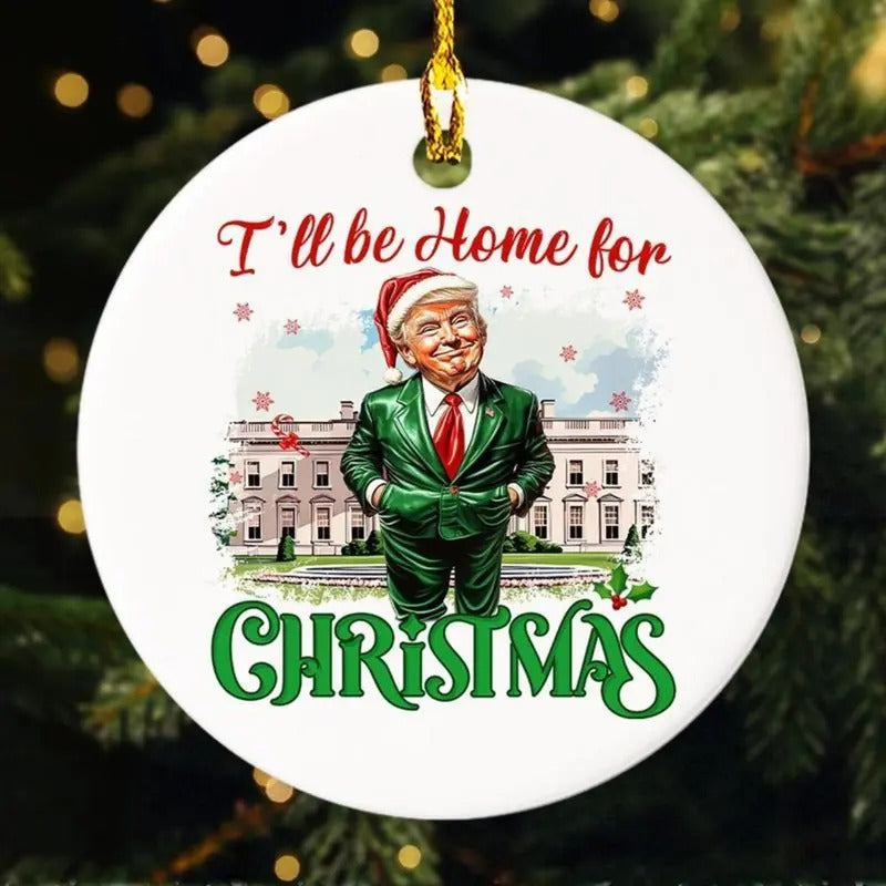 I Will Be Home For Christmas Trump Ornament, Christmas Santa Trump Ornament, Donald Trump Ornament, Humorous Trump...