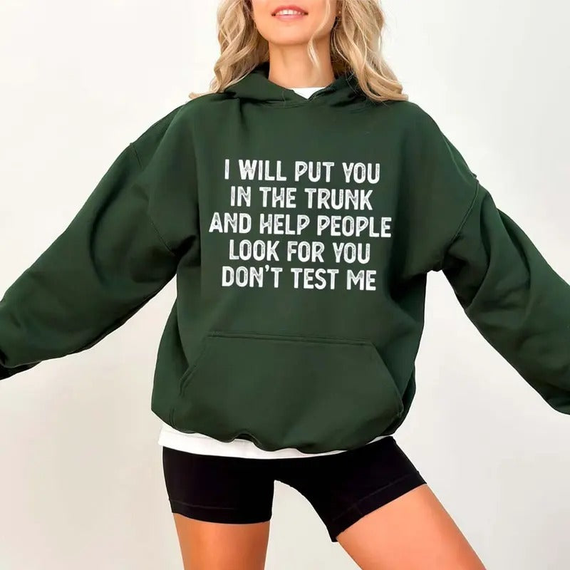 I Will Put You In the Trunk Funny Hoodie Casual Street Style Fleece Pullover Hooded Sweatshirt Tops Trendy For Women For...