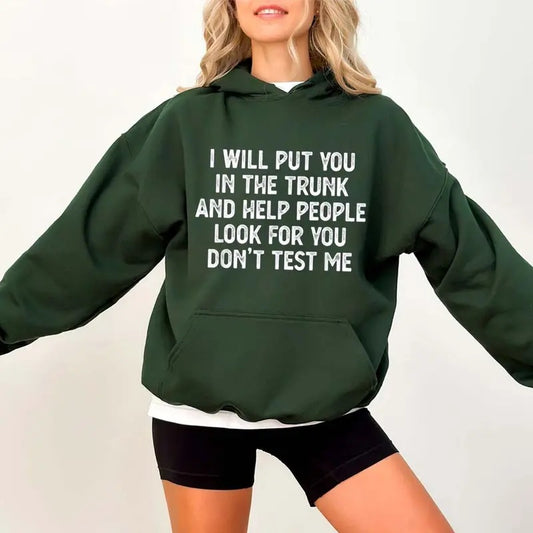 I Will Put You In the Trunk Funny Hoodie Casual Street Style Fleece Pullover Hooded Sweatshirt Tops Trendy For Women For...