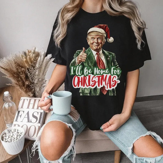 I Will be Home for Christmas T-Shirt, Make Christmas Great Again T-Shirt, Christmas T-Shirt, Funny Christmas T-Shirt, Christmas Gifts For Her