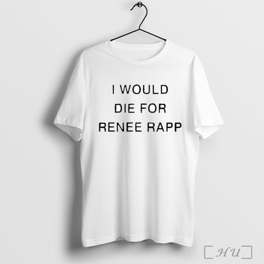 I Would Die For Renee Rapp 2025 T Shirt