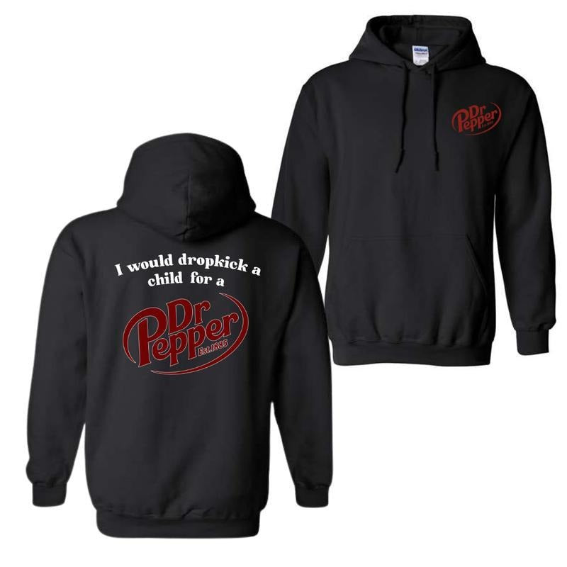 I Would Dropkick A Child For A Dr. Pepper Hoodie, For Men And Women, Trendy Shirt Classic Menswear