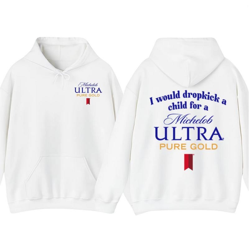 I Would Dropkick A Child For A Michelob Ultra Pure Gold Hoodie T-Shirt, Funny Beer Graphic Tee, Streetwear Casual Top, Summer Aesthetic Apparel
