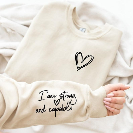 I am Strong and Capable Sweatshirt - Inspirational Sleeve Writing - Affirmation Sweater - Unisex Sweatshirt - Birthday...