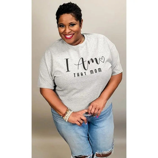 I am That Mom Graphic T-Shirt