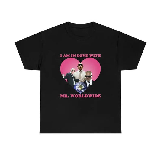 I am in love with Mr Worldwide Pitbull shirt- Unisex T-Shirt,  Trending shirt, Gift for him, Shortsleeve Crewneck Cotton...