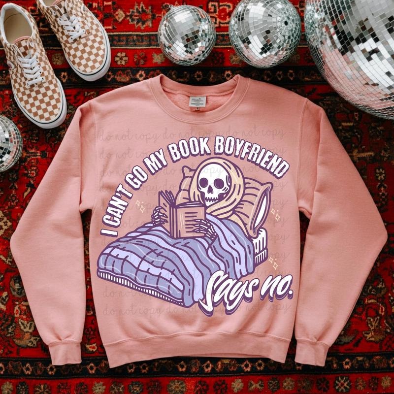 I cant go my book boyfriend DTF Transfers - THIS IS NOT A SHIRT Hoodie, Sweatshirt | InkThreadWorks.com