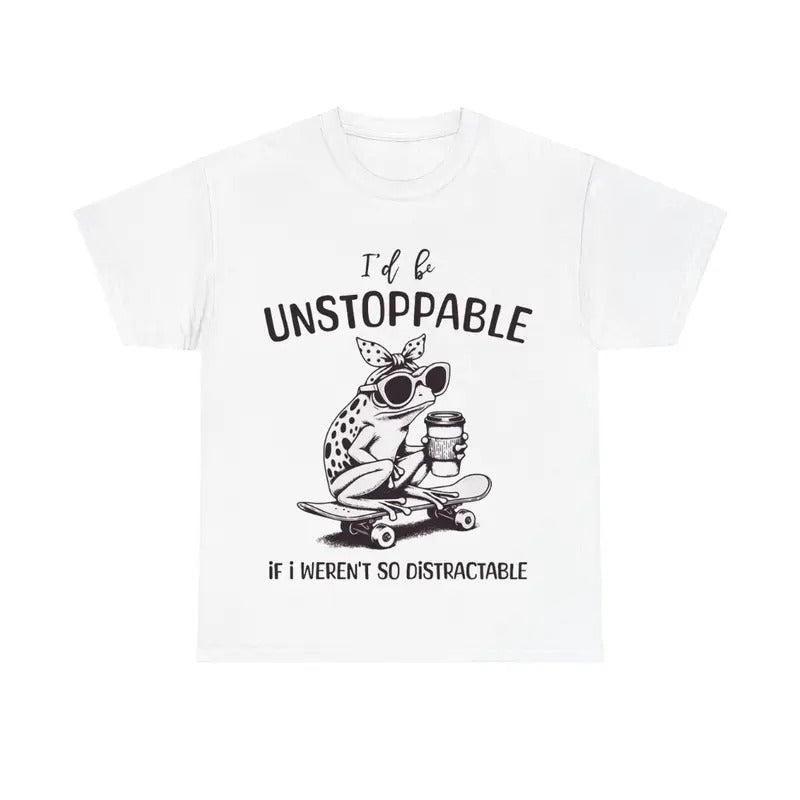I'd Be Unstoppable If I Weren't So Distractable Animal Shirt, Funny Frog Shirt Hoodie, Sweatshirt | InkThreadWorks.com