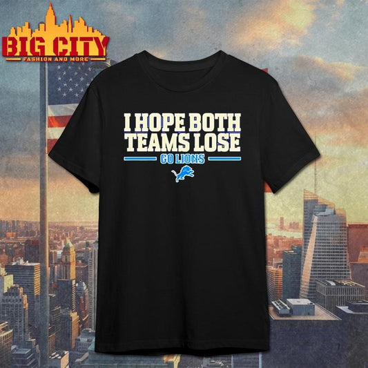 I hope both teams lose go Detroit Lions logo Shirt
