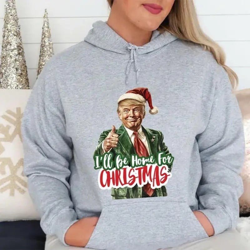 I'll Be Home for Christmas Sweatshirt, Christmas D0n3ld Tr0mp T-Shirt, Family Christmas Hoodie, Christmas Republican T-Shirt