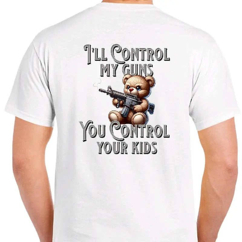 I'll Control My Guns. You Control Your Kids. T-shirt Fabric Menswear, Casual men funny Soft Top Hoodie, Sweatshirt