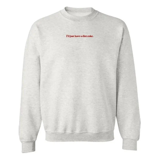 'I'll Just Have A Diet Coke' Embroidered Crewneck Sweatshirt