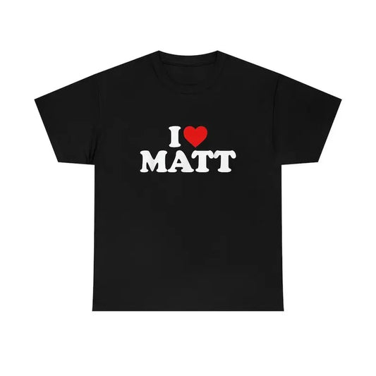 I love Matt shirt, Unisex, Gift, Graphic T Shirt, Gift For Him, Gift For Her, Menswear Cotton Short Sleeve Crewneck