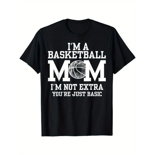 I'm A Basketball Mom I'm Not Extra You're Just Basic T-Shirt Made in USA Hoodie, Sweatshirt | InkThreadWorks.com