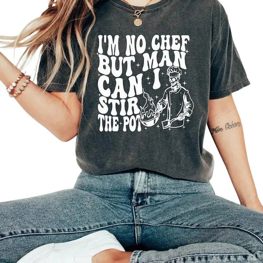 I'm No Chef But Man Can I Stir The Pot T-Shirt, Comfort Colors Adult Humor Shirt, Funny Skeleton Shirt, Sarcastic Shirt...