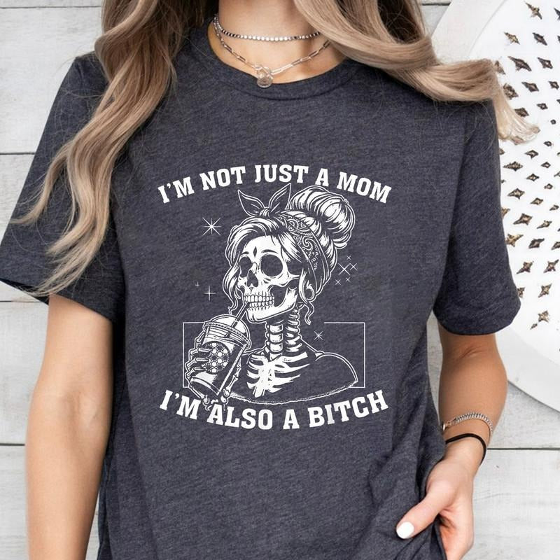 I'm Not Just A Mom I'm Also A Bitch Shirt, Funny Mom Shirt, Gifts for Her, Funny Trendy Shirt, Funny Quote Shirt, Adult Humor Shirtstyle{n002}2