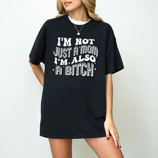 I'm Not Just A Mom I'm Also A Bitch Skull Shirt,I'm Not Just A Mom Shirt,Mom Bitch Shirt,Funny Mom Shirt,I'm A Bitch Tee,Mental Health Shirt