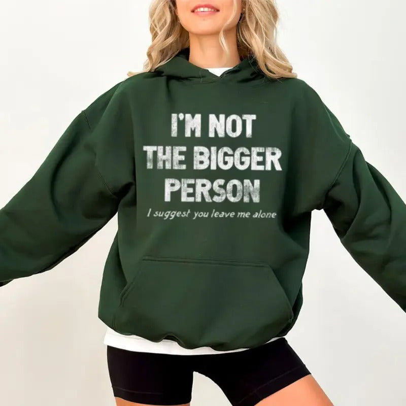 I'm Not The Bigger Person I Suggest You Leave Me Alone Offensive Hoodie Casual Street Style Fleece Fabric Pullover...