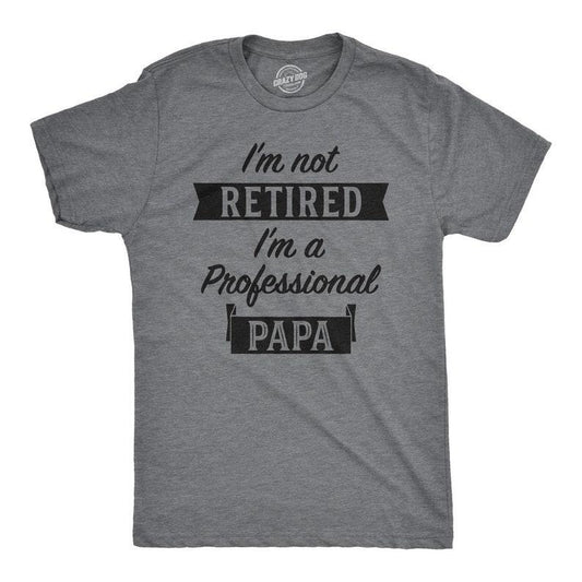 I'm Retired Shirt, Not Retired Professional Papa Shirt, Funny Grandpa Shirt, Happy Retirement T, Retirement Gifts Men,...