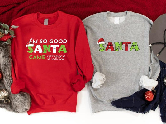I'm So Good Santa Came Twice Sweatshirt, Fun Xmas Saying Sweater, Matching Couples X-mas Gift Hoodie, Holiday Season...