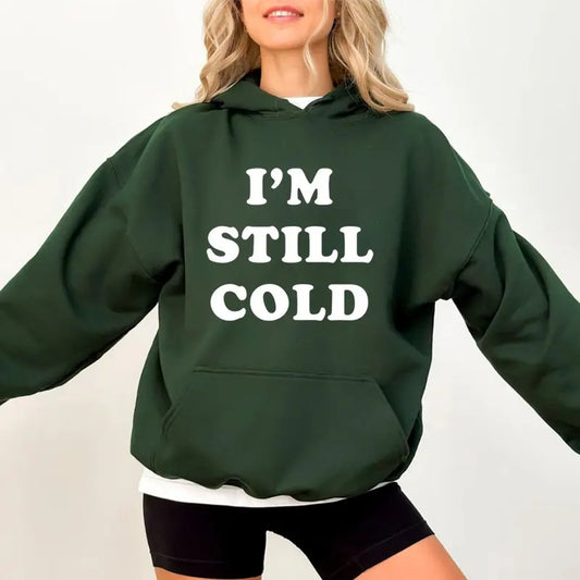 I'm Still Cold Hoodie Funny Hoodie Casual Street Style Fleece Fabric Pullover Sweatshirt for Women for Men, Perfect Gift...