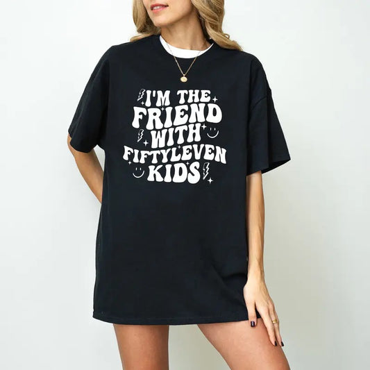 I'm The Friend With Fiftyleven Kids T-Shirt, Fiftyleven Kids T-Shirt, Mom life T-Shirt, I'm That friend, Funny mom T-Shirt, Big family