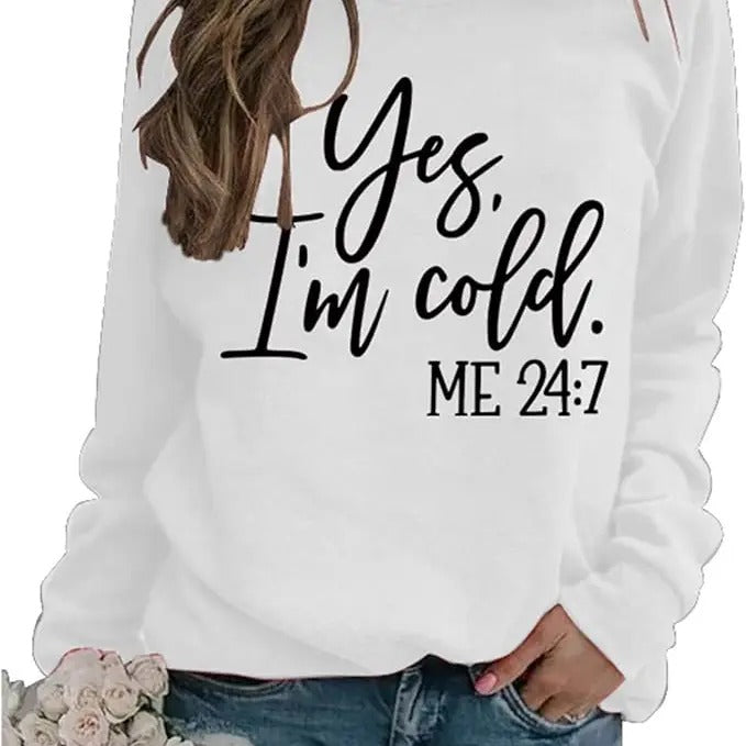 I'm Yes Cold Me 24:7 Funny Sweatshirt Casual Street Style Fleece Crewneck Pullover Sweatshirt Tops Trendy For Women For Men, Perfect Gift