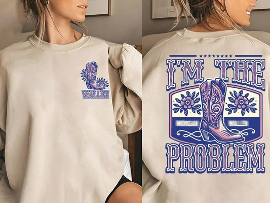 I'm the Problem 2-Sided T-shirt Sweatshirt Hoodie | InkThreadWorks.com
