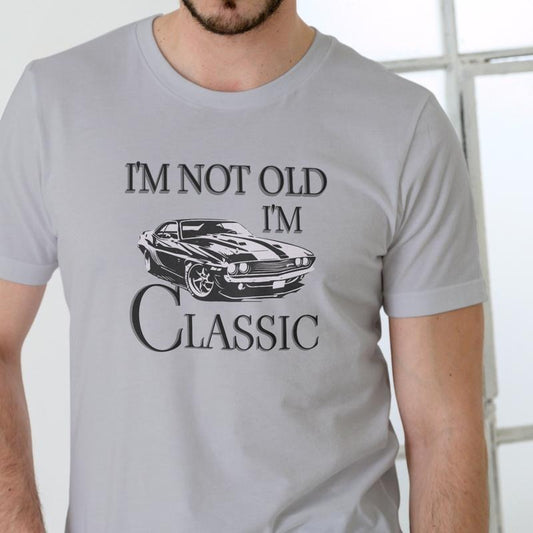 IM NOT OLD IM CLASSIC T Shirt, Unisex Cotton, Graphic Tee