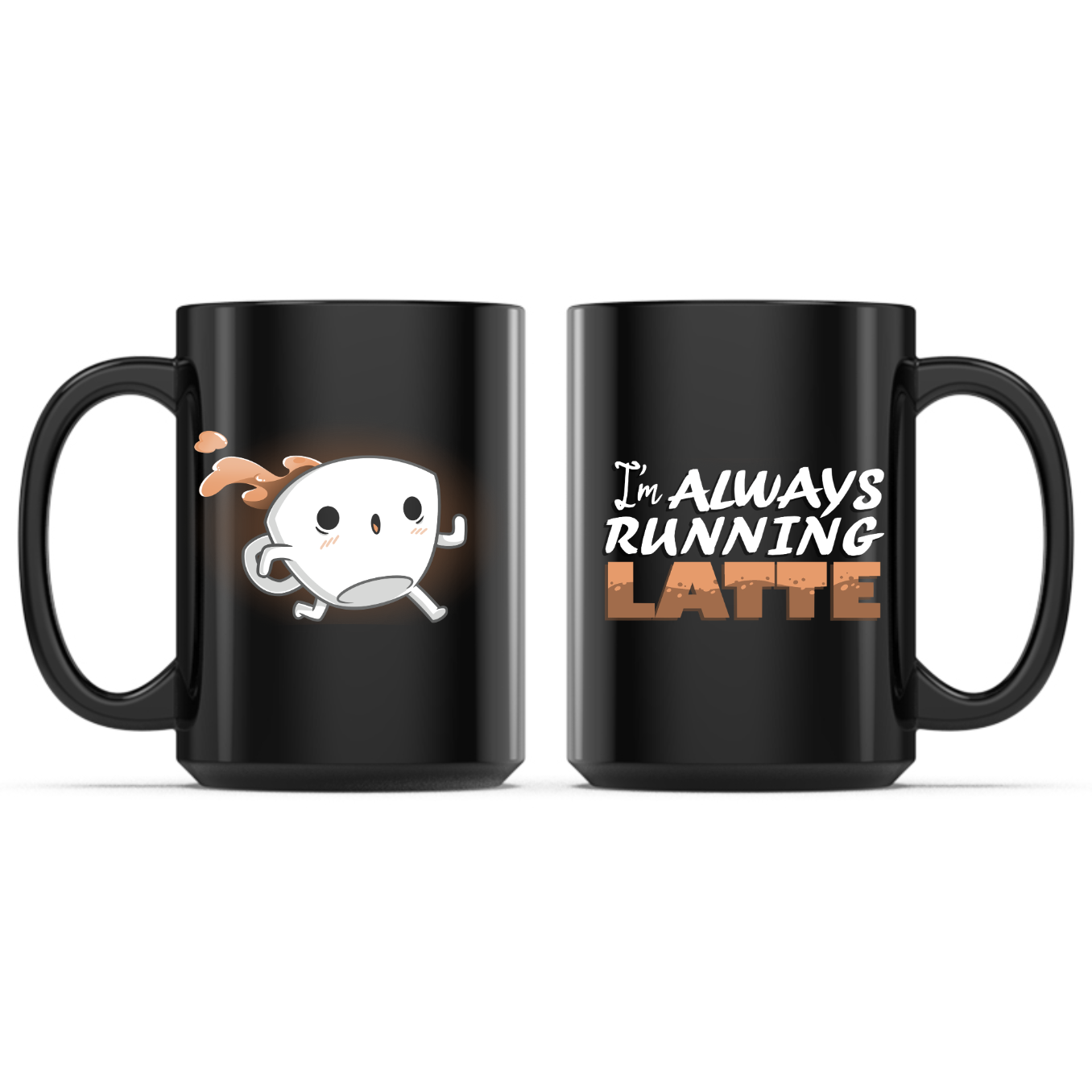 I'm Always Running Latte Mug