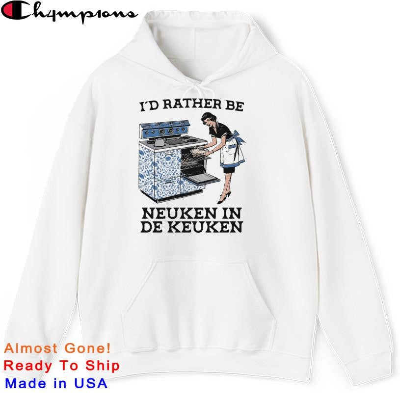 I’d Rather Be Neuken In De Keuken Shirt