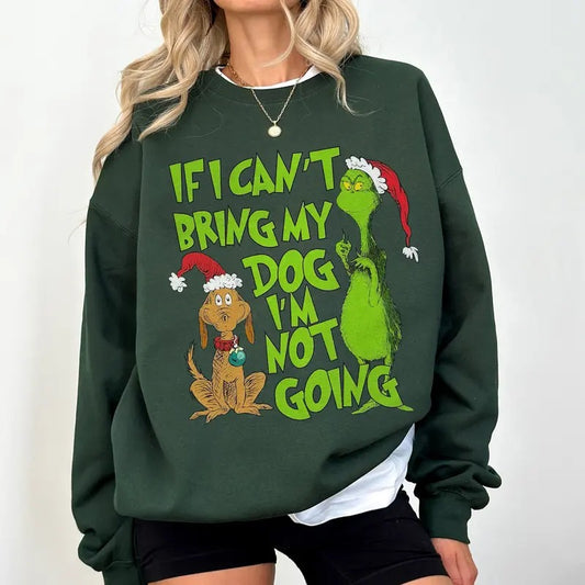 If I Can't Bring my Dog I'm not Going Sweatshirt, Vintage Grinc Dog Lover Shirt, Grinc Christmas Sweatshirt, Funny Xmas Gift