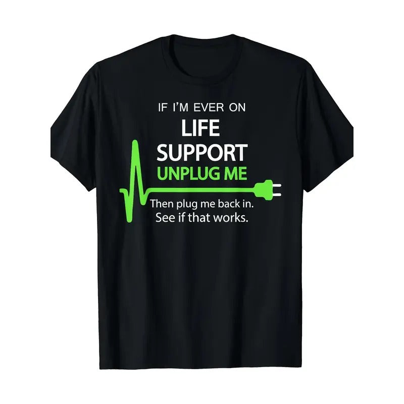 If I'm Ever On Life Support T Shirt Funny Sarcastic Geek Tee Made in USA Hoodie, Sweatshirt | InkThreadWorks.com