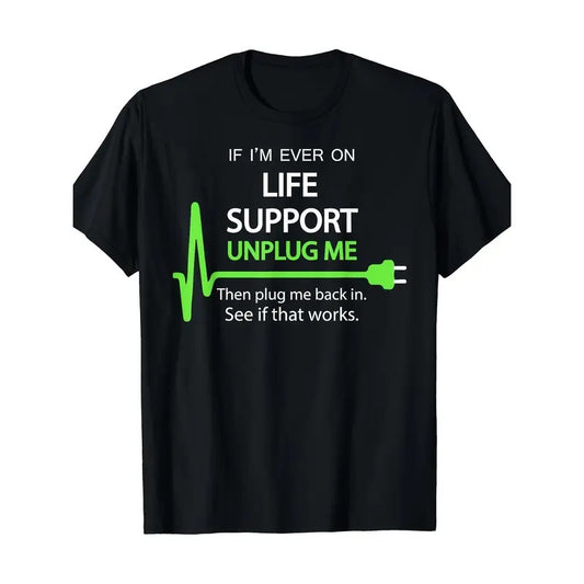 If I'm Ever On Life Support T Shirt Funny Sarcastic Geek Tee Made in USA Hoodie, Sweatshirt | InkThreadWorks.com