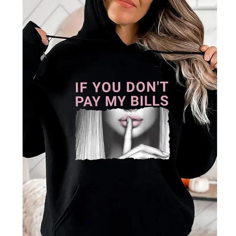 If You Don't Pay My Bills Funny Hoodie Casual Street Style Fleece Fabric Pullover Hooded Sweatshirt for Women for Men,...