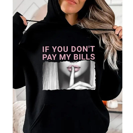 If You Don't Pay My Bills Funny Hoodie Casual Street Style Fleece Fabric Pullover Hooded Sweatshirt for Women for Men,...