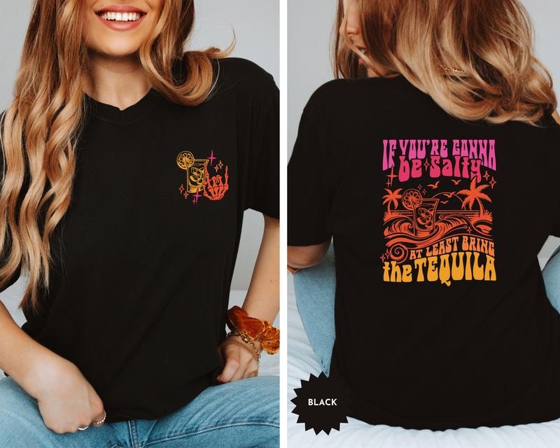 If You're Gonna Be Salty At Least Bring The Tequila Shirt Funny Summer Shirt Beach Tshirt tequila sweatshirt Hoodie