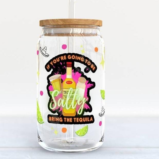 If You're Gonna Be Salty Bring the Tequila Libby Glass T-Shirts, Hoodie, Sweatshirt | InkThreadWorks.com