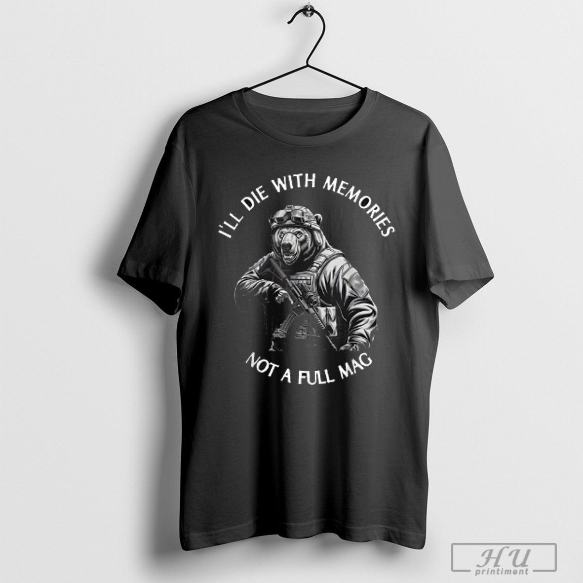 Ill Die With Memories Not A Full Mag Bear T Shirt