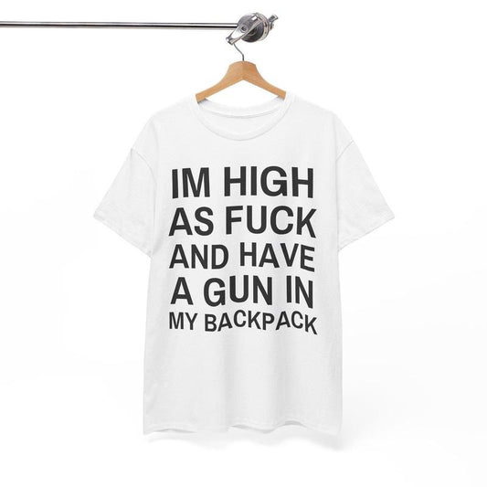 Im High as fck and have a gun in my backpack Y2K Cursed T-Shirt Funny Meme Twitter Shirts that go hard GenZ Meme meme Tee...