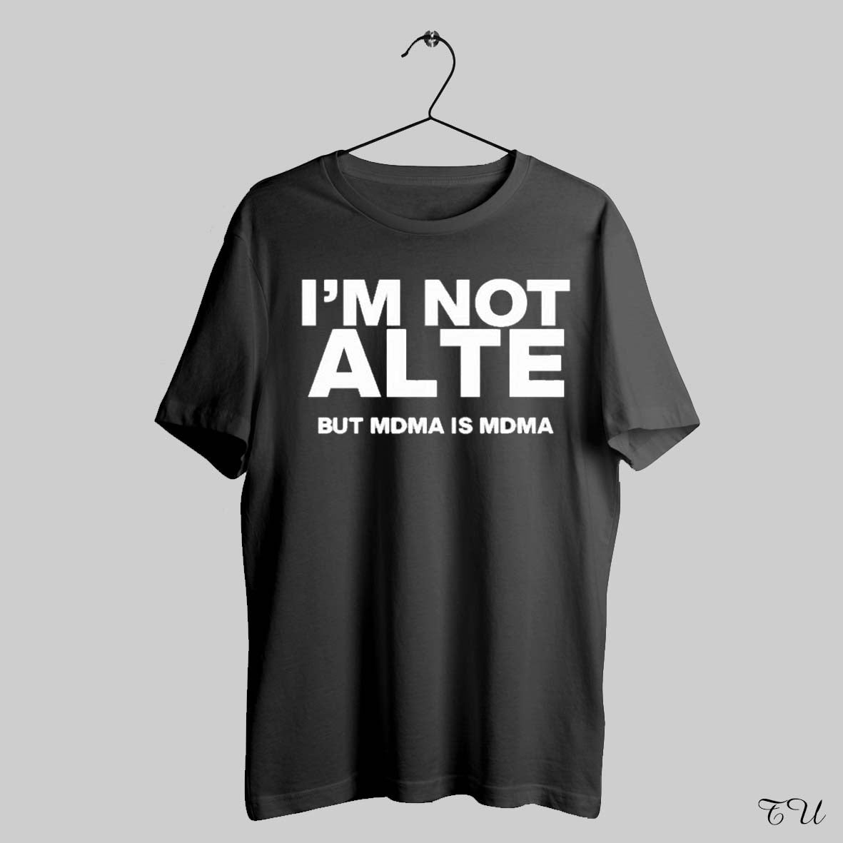 Im Not Alte But Mdma Is Mdma