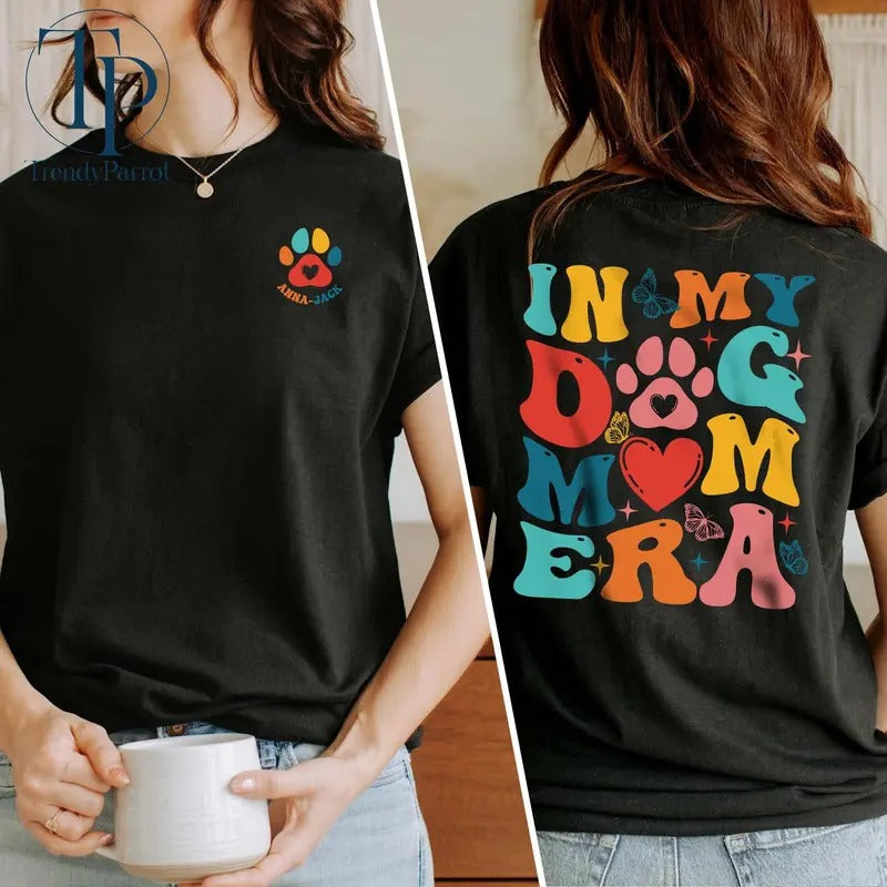 In My Dog Mom Era Sweatshirt Custom Dog Mom Era Shirt Dog Mom Shirt Gift For Dogmom Dogmom Gift For Her Funny Mom Teemom...