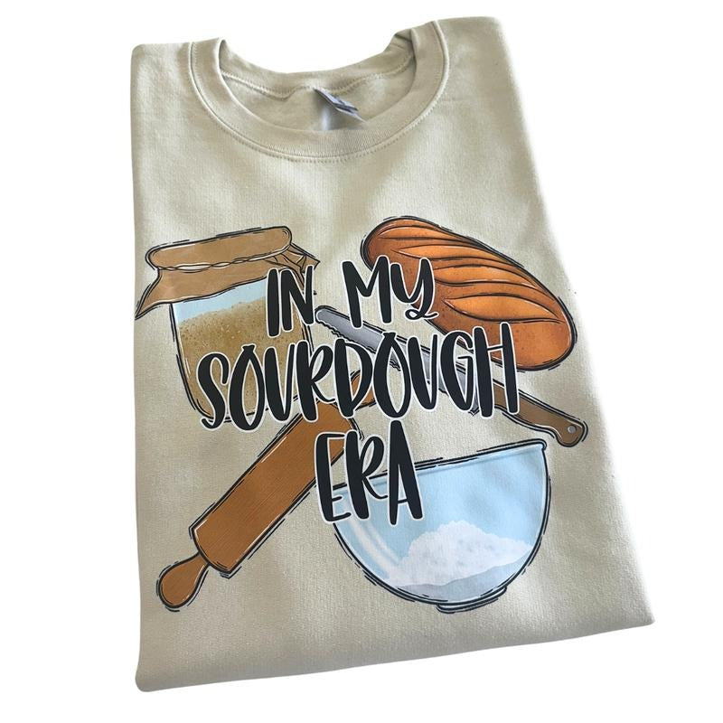 In My Sourdough Era Sweatshirt T-Shirts, Hoodie | InkThreadWorks.com