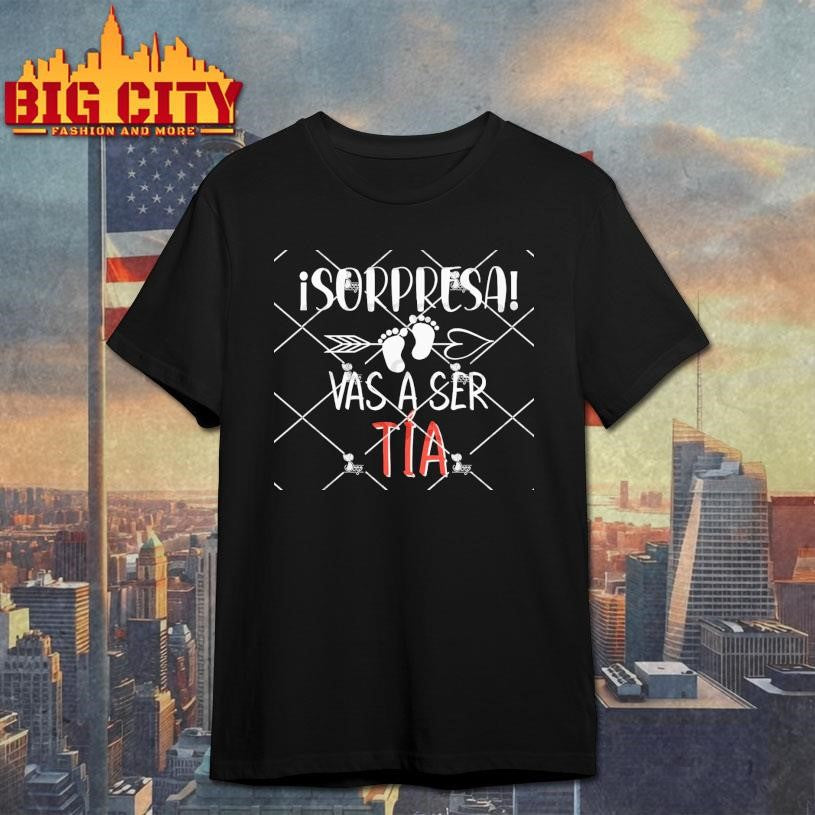 Isorpresa Vas A Ser Tia Shirt