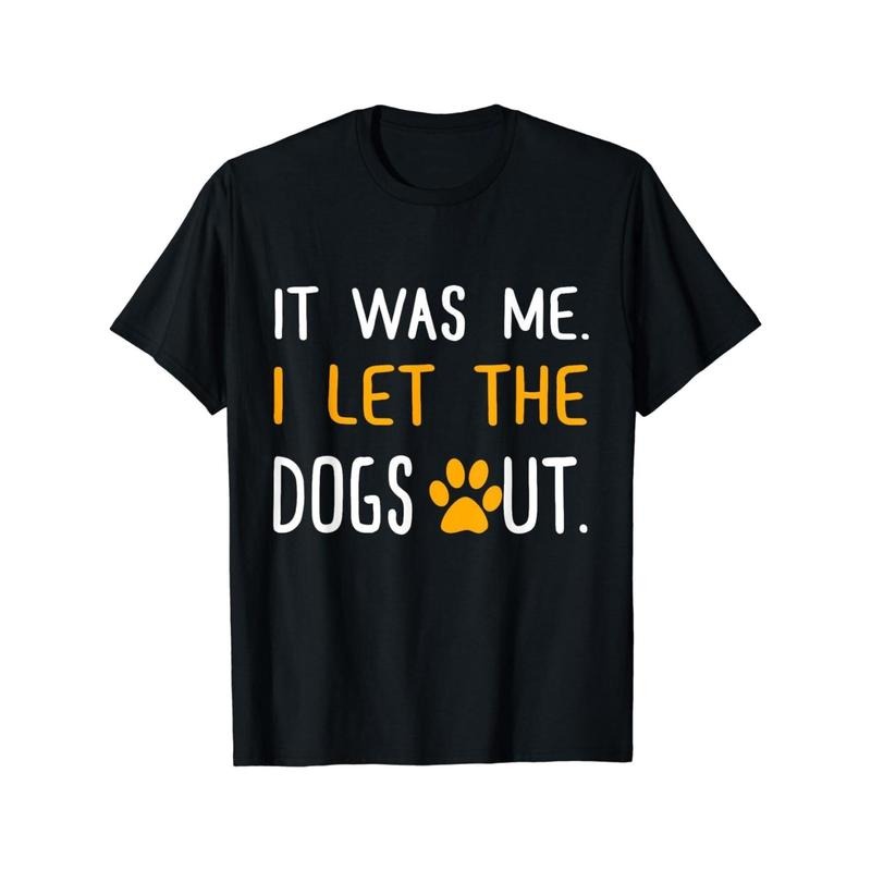 It Was Me I Let The Dogs Out Gift Tee Unisex T-Shirt Made in USA Hoodie, Sweatshirt | InkThreadWorks.com