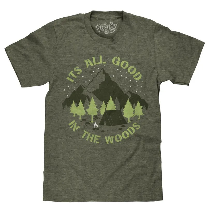 It's All Good in the Woods T-Shirt - Green Hoodie, Sweatshirt | InkThreadWorks.com