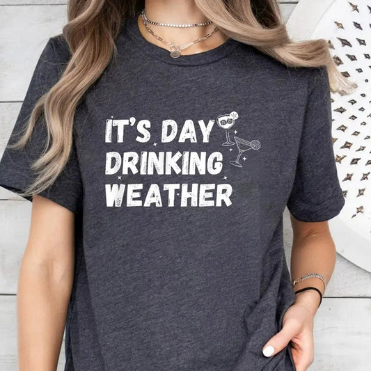 Its Day Drinking Weather T-Shirt, Summer T-Shirt, Drinking Shirt, Alcoholic, Bridal Party, Fun Womens  T-Shirt Hoodie,...