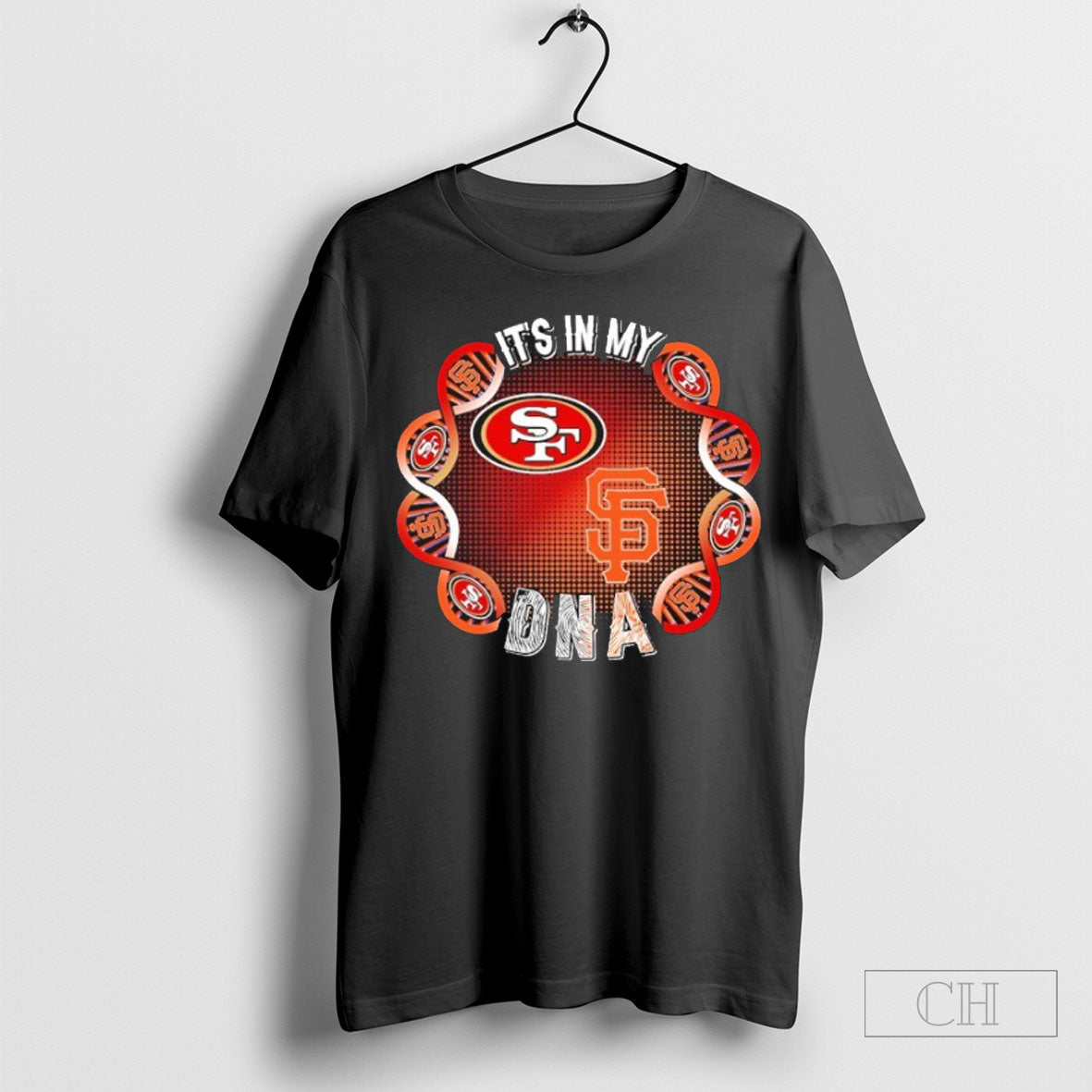 Its In My Dna San Francisco Sports Teams 49ers And Giants Shirt