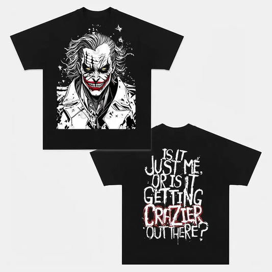 JOKER IS IT JUST ME OR IS IT GETTING CRAZIER OUT THERE TEE Trending Movie T shirt Vintage 90s T-shirt gift for Movie fans gift for him gift for her unisex T-shirt Urbanwear Shirt