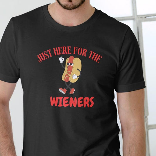 JUST HERE FOR THE WIENERS, HOT DOG T Shirt, Unisex, Cotton